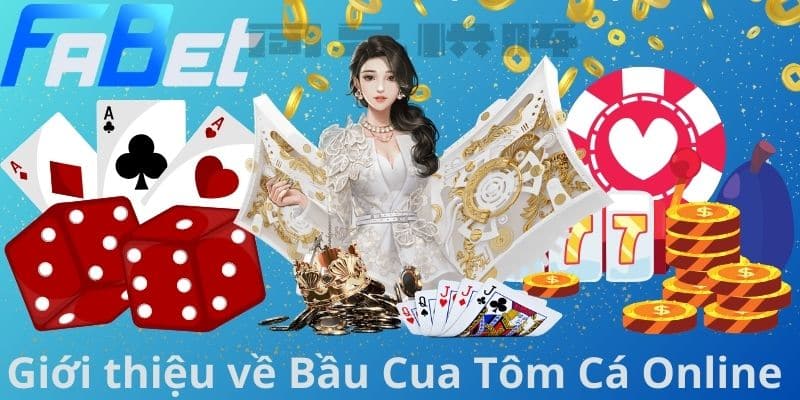 Giới thiệu về Bầu Cua Tôm Cá Online